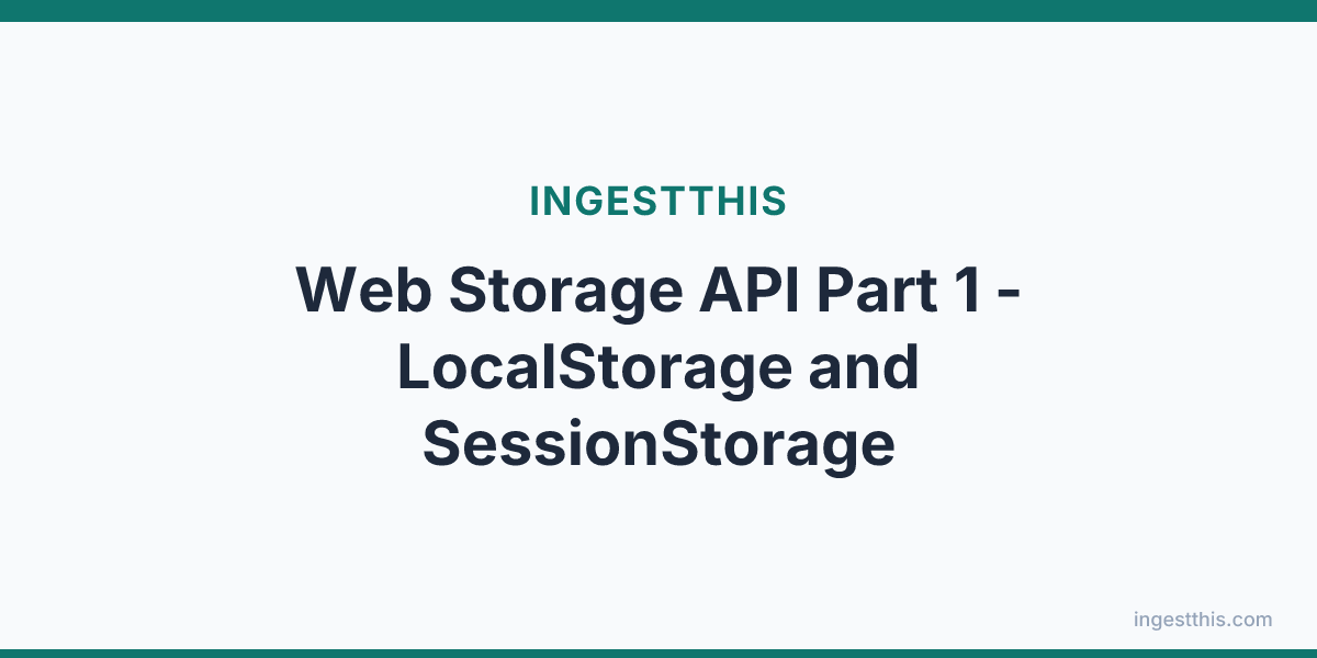 Web Storage API Part 1 - LocalStorage and SessionStorage