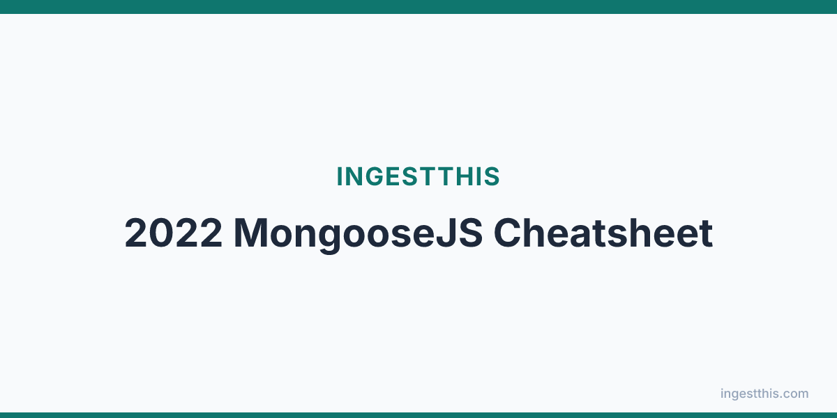 2022 MongooseJS Cheatsheet
