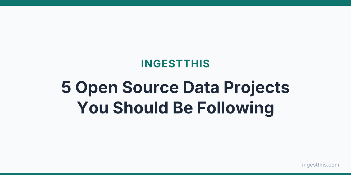 5 Open Source Data Projects You Should Be Following