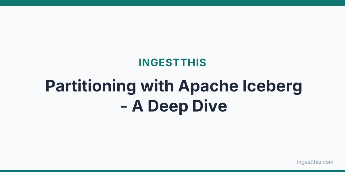 Partitioning with Apache Iceberg - A Deep Dive