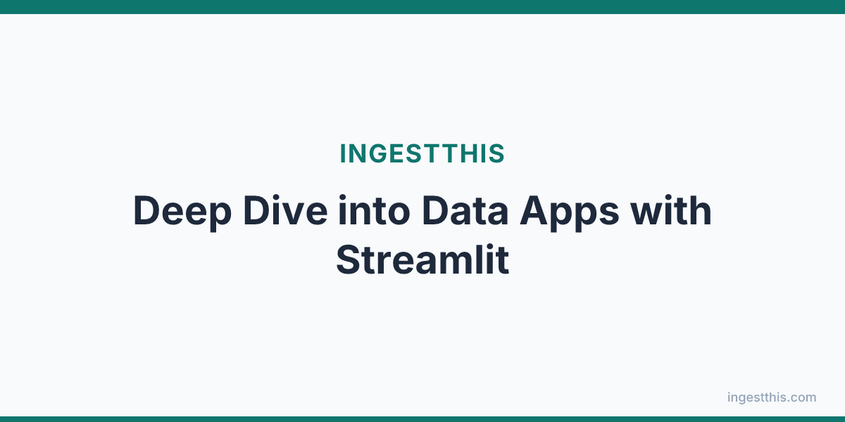 Deep Dive into Data Apps with Streamlit