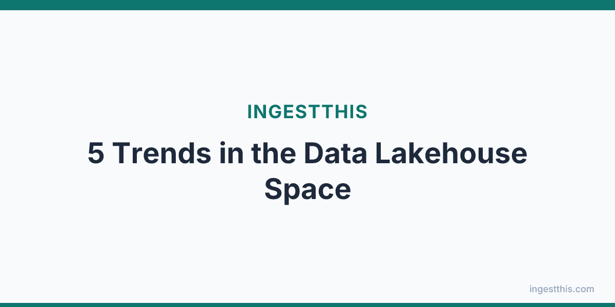 5 Trends in the Data Lakehouse Space