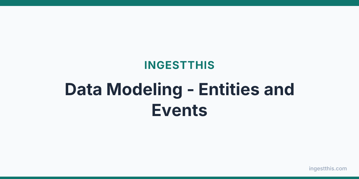 Data Modeling - Entities and Events