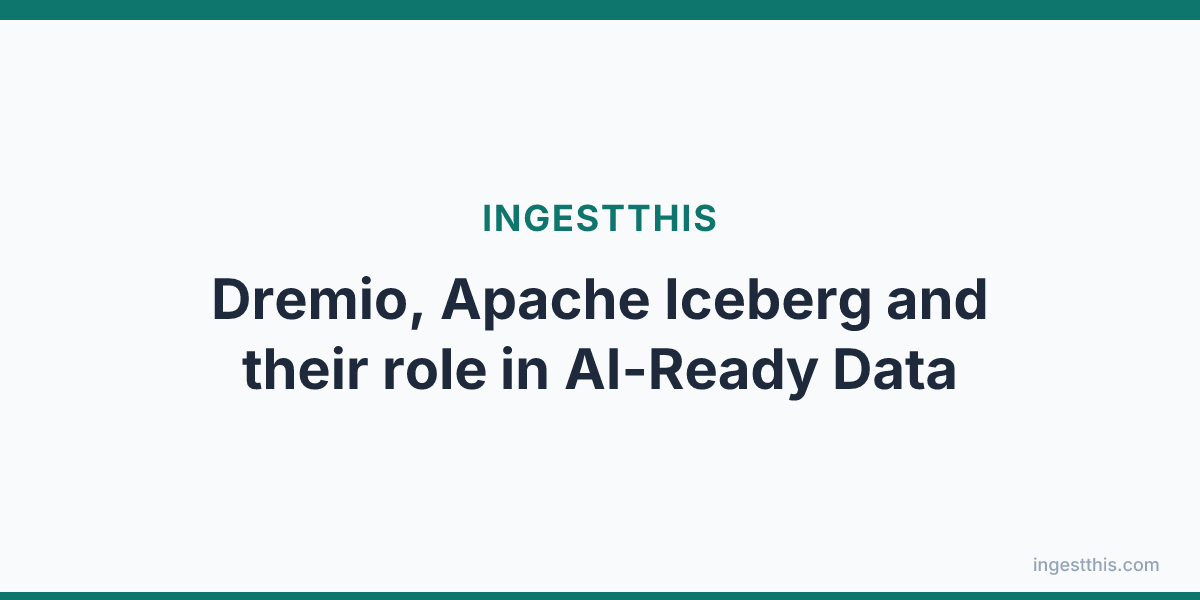 Dremio, Apache Iceberg and their role in AI-Ready Data