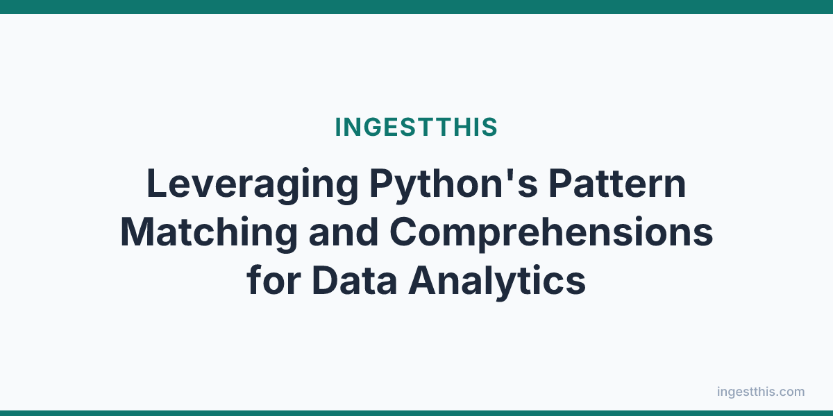 Leveraging Python's Pattern Matching and Comprehensions for Data Analytics
