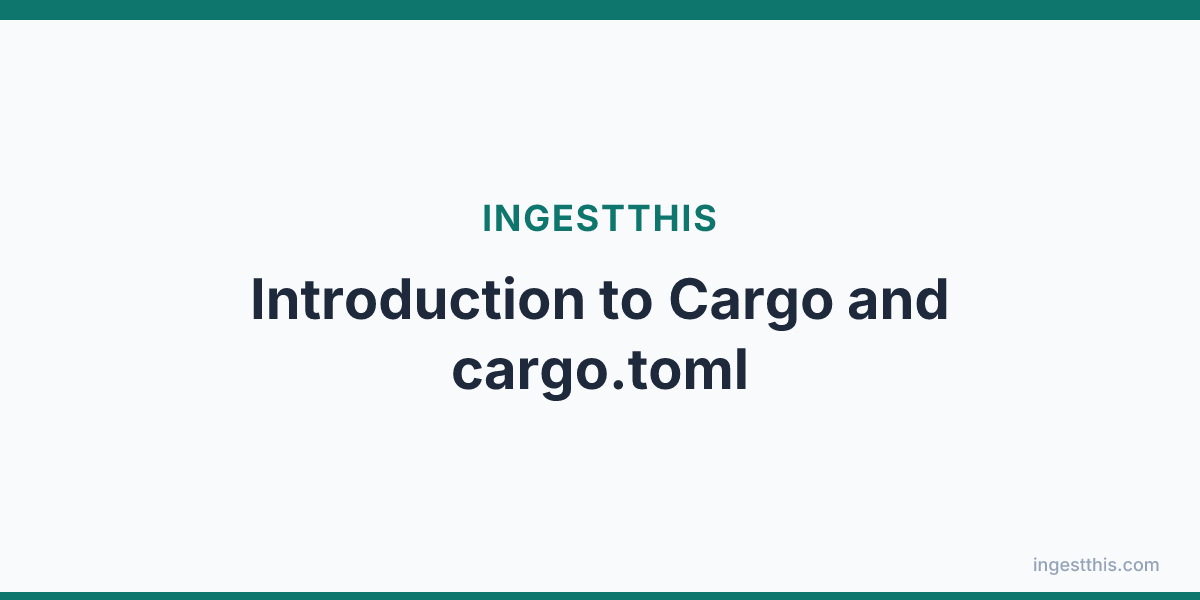 Introduction to Cargo and cargo.toml