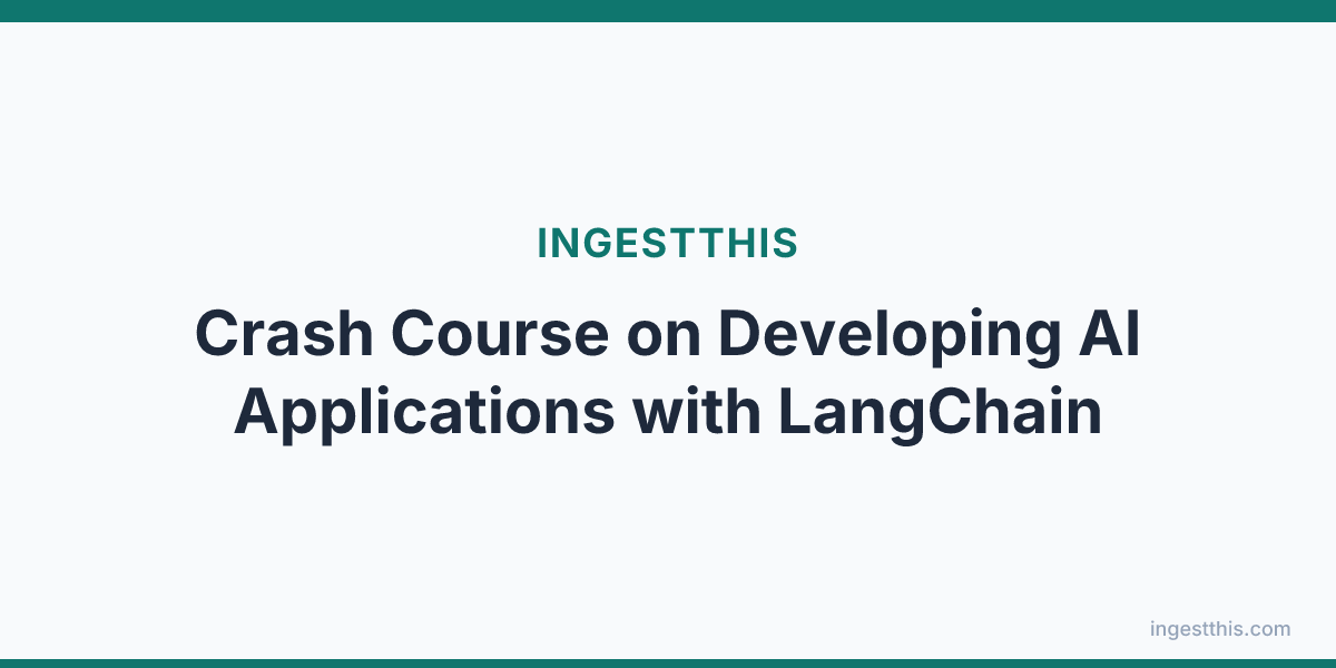Crash Course on Developing AI Applications with LangChain