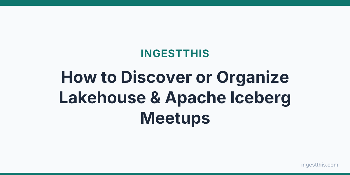 How to Discover or Organize Lakehouse & Apache Iceberg Meetups