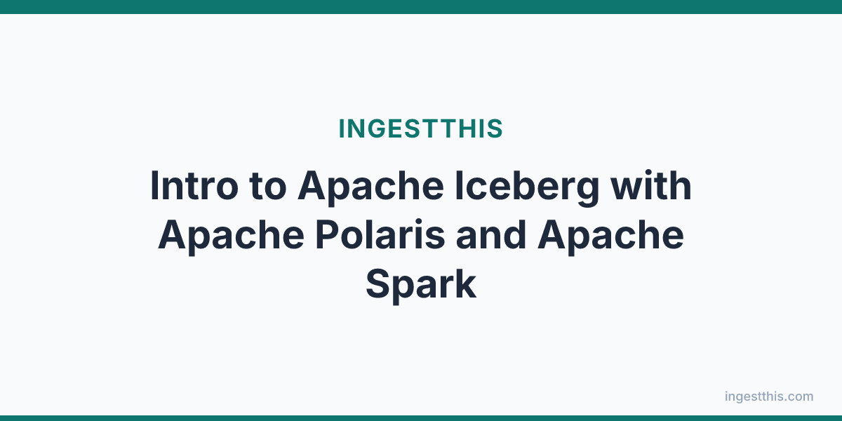 Intro to Apache Iceberg with Apache Polaris and Apache Spark