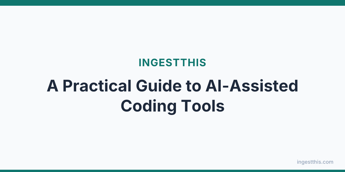 A Practical Guide to AI-Assisted Coding Tools