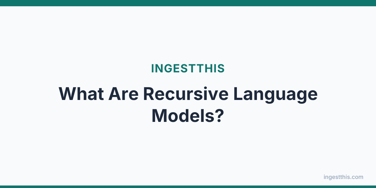 What Are Recursive Language Models?
