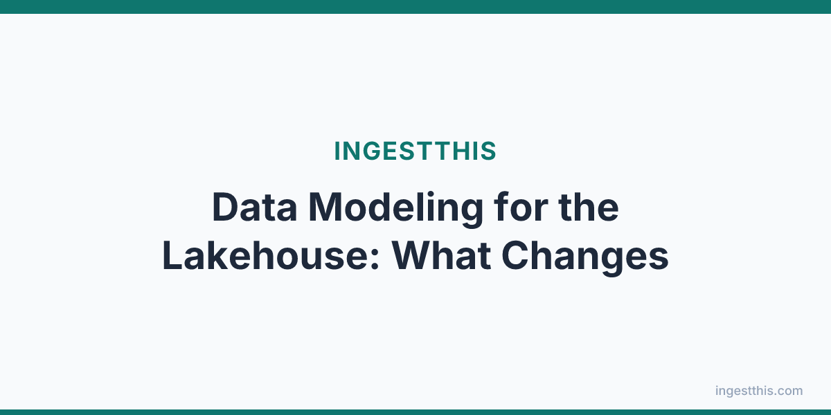 Data Modeling for the Lakehouse: What Changes