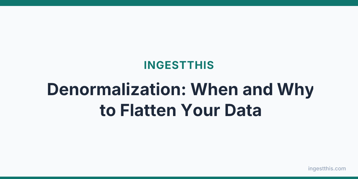 Denormalization: When and Why to Flatten Your Data