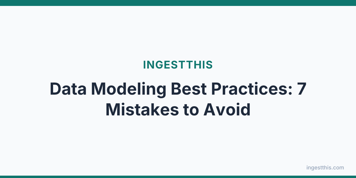 Data Modeling Best Practices: 7 Mistakes to Avoid