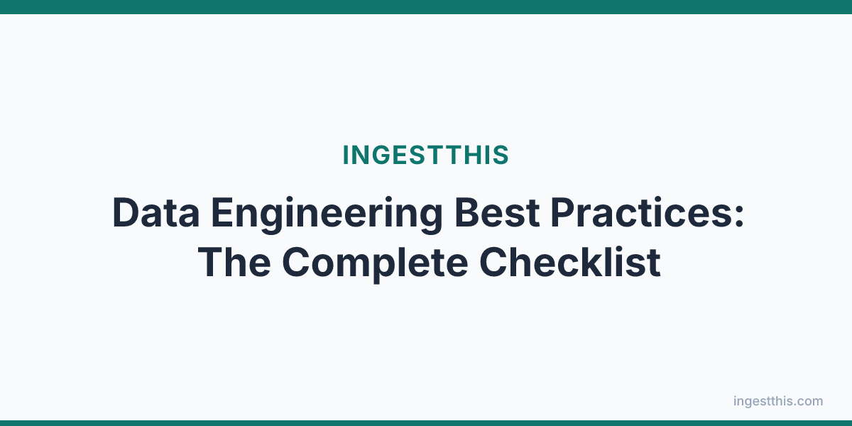 Data Engineering Best Practices: The Complete Checklist