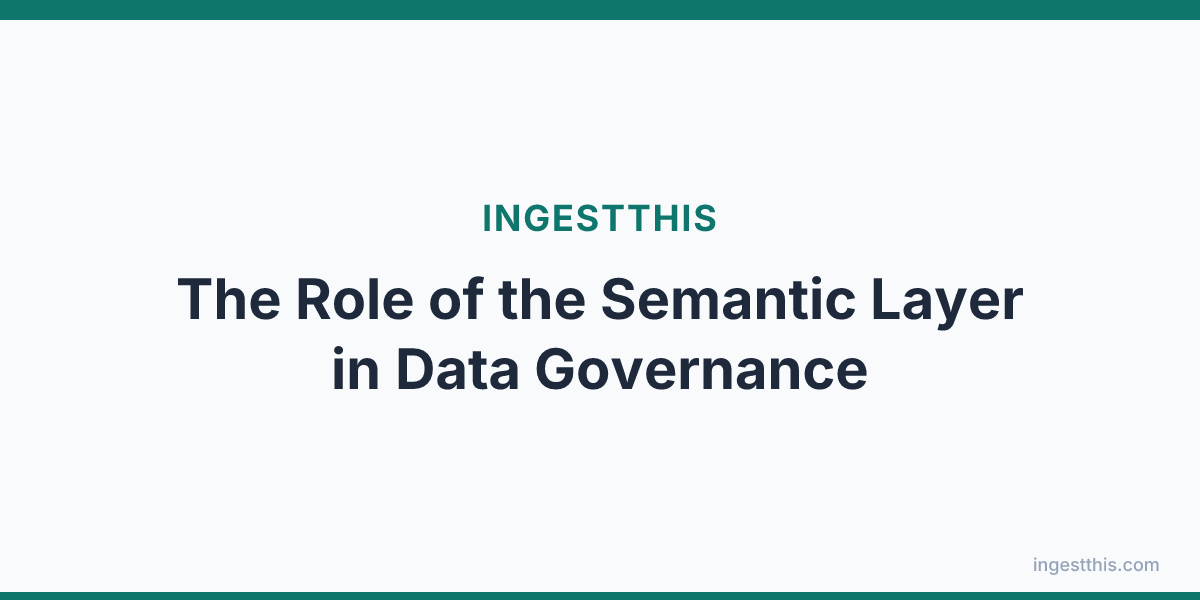 The Role of the Semantic Layer in Data Governance