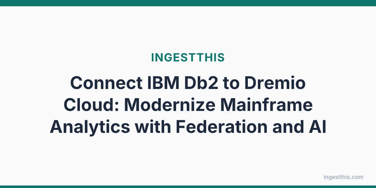 Connect IBM Db2 to Dremio Cloud: Modernize Mainframe Analytics with Federation and AI