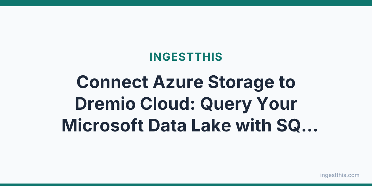 Connect Azure Storage to Dremio Cloud: Query Your Microsoft Data Lake with SQL and AI