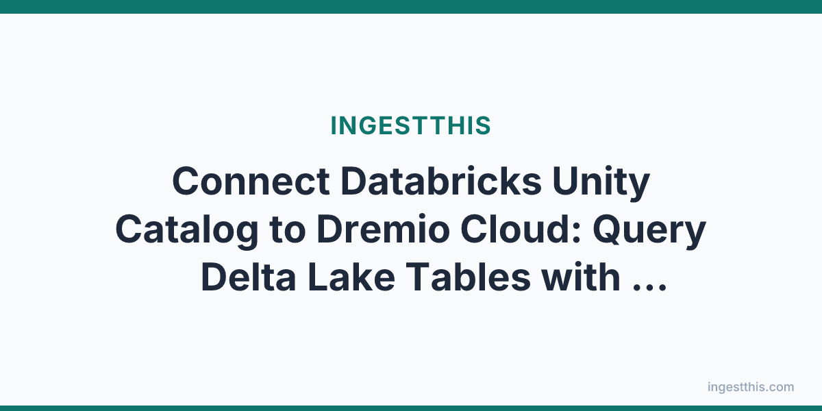 Connect Databricks Unity Catalog to Dremio Cloud: Query Delta Lake Tables with Federation and AI