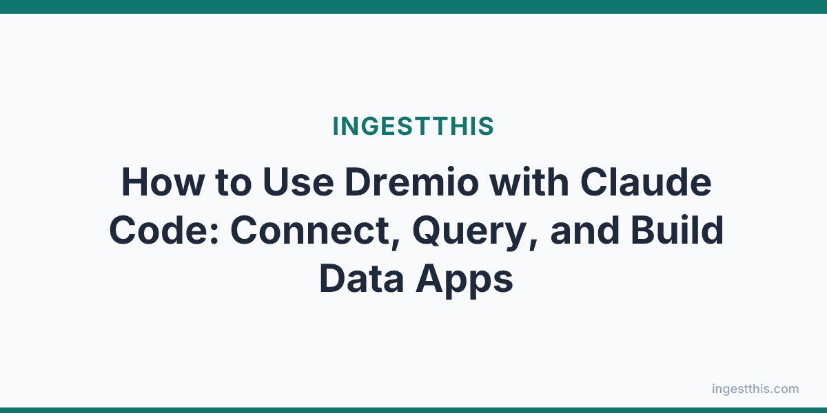 How to Use Dremio with Claude Code: Connect, Query, and Build Data Apps