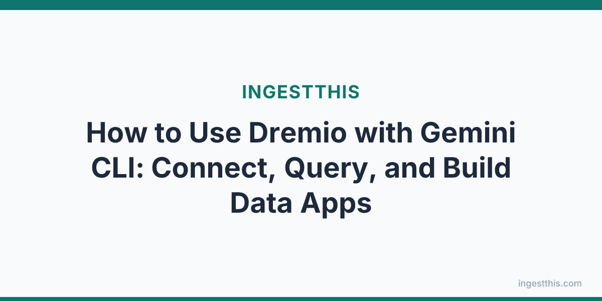 How to Use Dremio with Gemini CLI: Connect, Query, and Build Data Apps