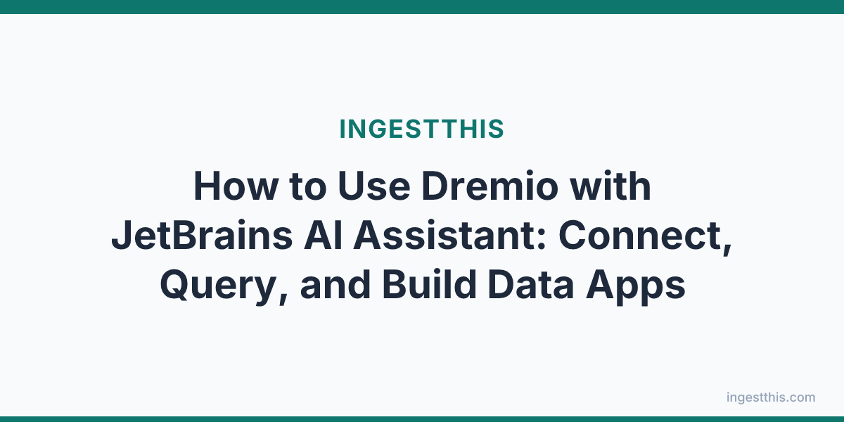 How to Use Dremio with JetBrains AI Assistant: Connect, Query, and Build Data Apps
