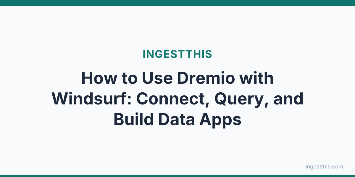 How to Use Dremio with Windsurf: Connect, Query, and Build Data Apps