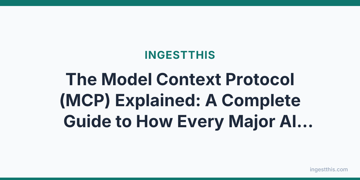 The Model Context Protocol (MCP) Explained: A Complete Guide to How Every Major AI Tool Connects to External Data