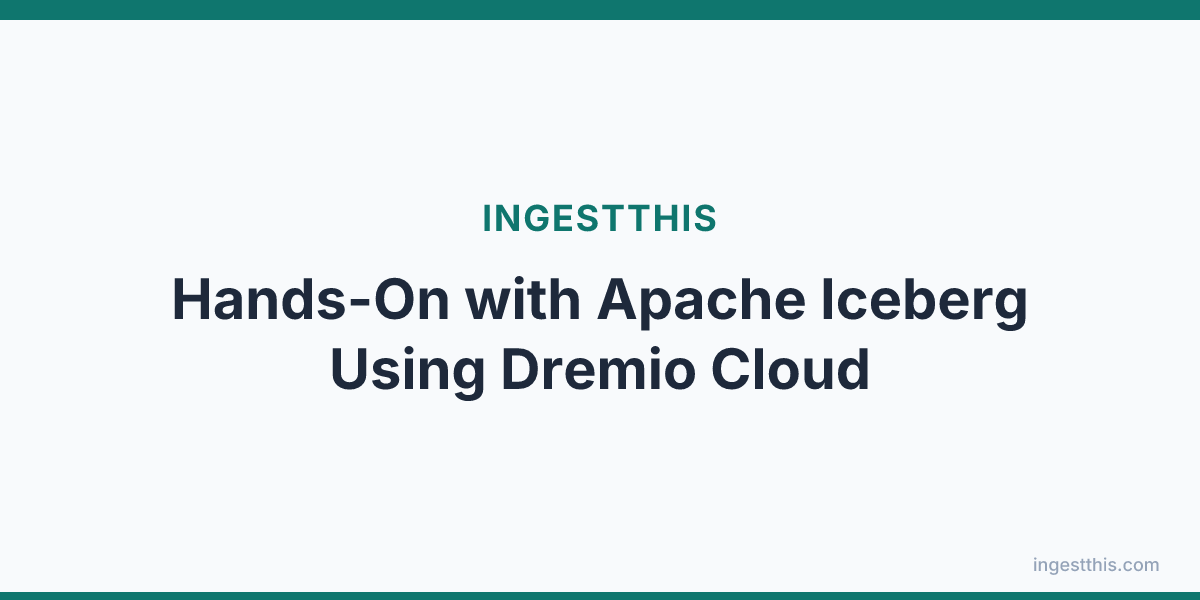 Hands-On with Apache Iceberg Using Dremio Cloud