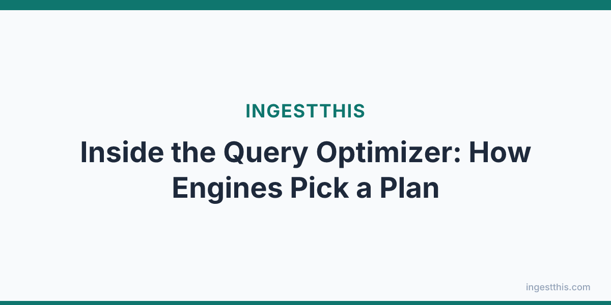 Inside the Query Optimizer: How Engines Pick a Plan