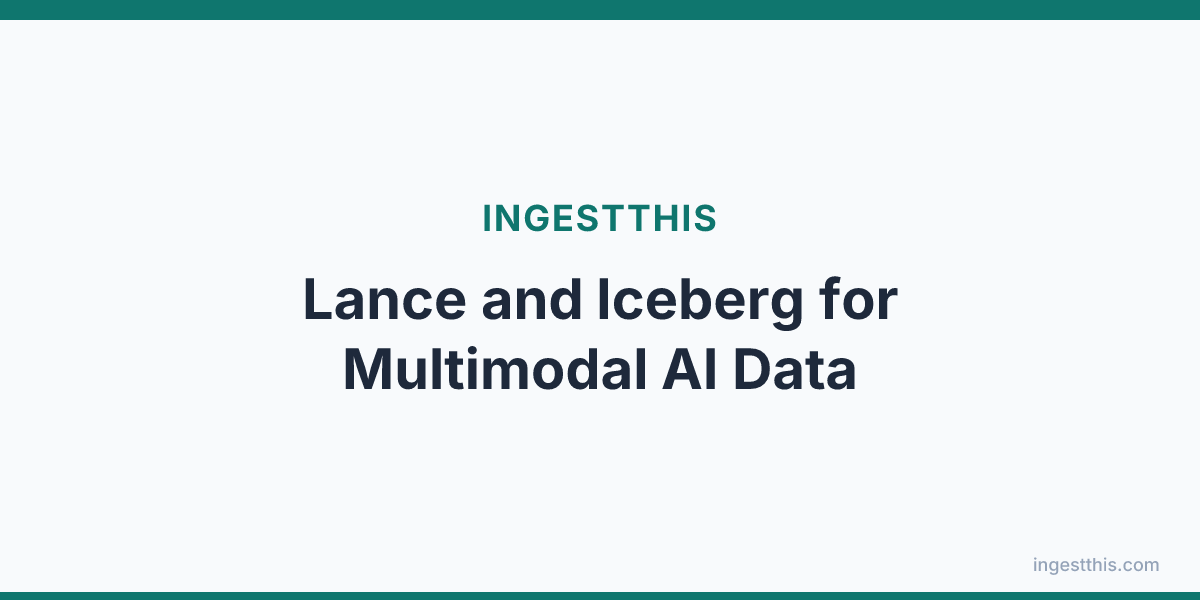 Lance and Iceberg for Multimodal AI Data