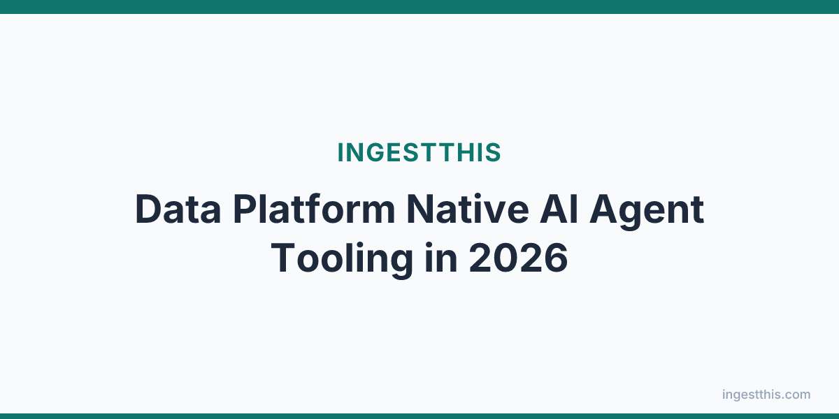 Data Platform Native AI Agent Tooling in 2026