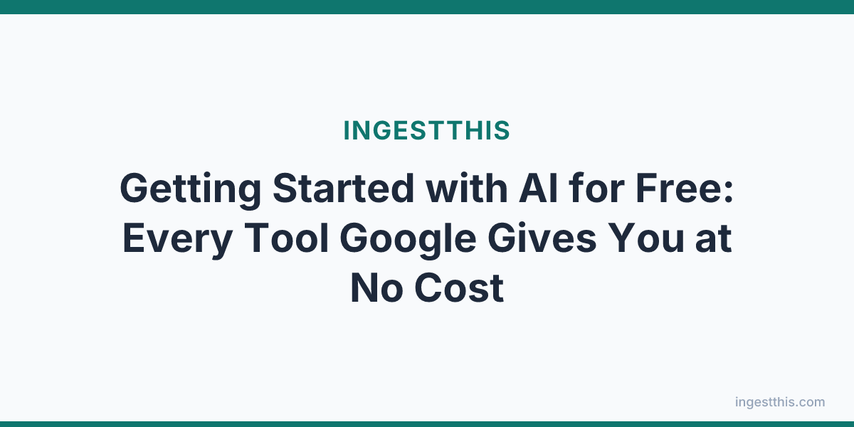 Getting Started with AI for Free: Every Tool Google Gives You at No Cost