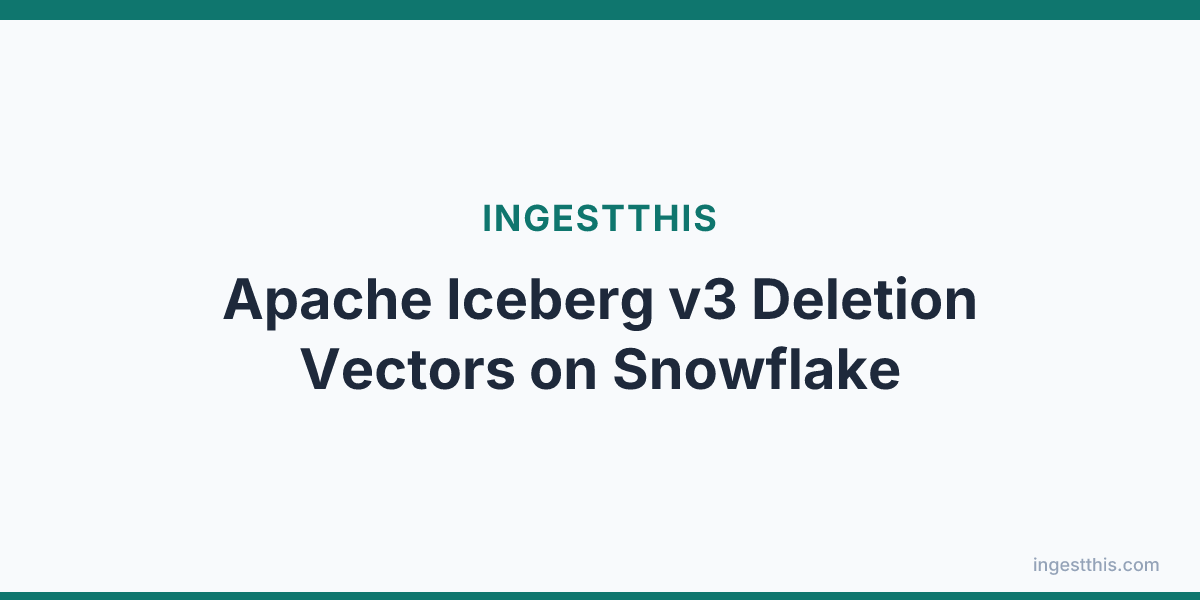 Apache Iceberg v3 Deletion Vectors on Snowflake