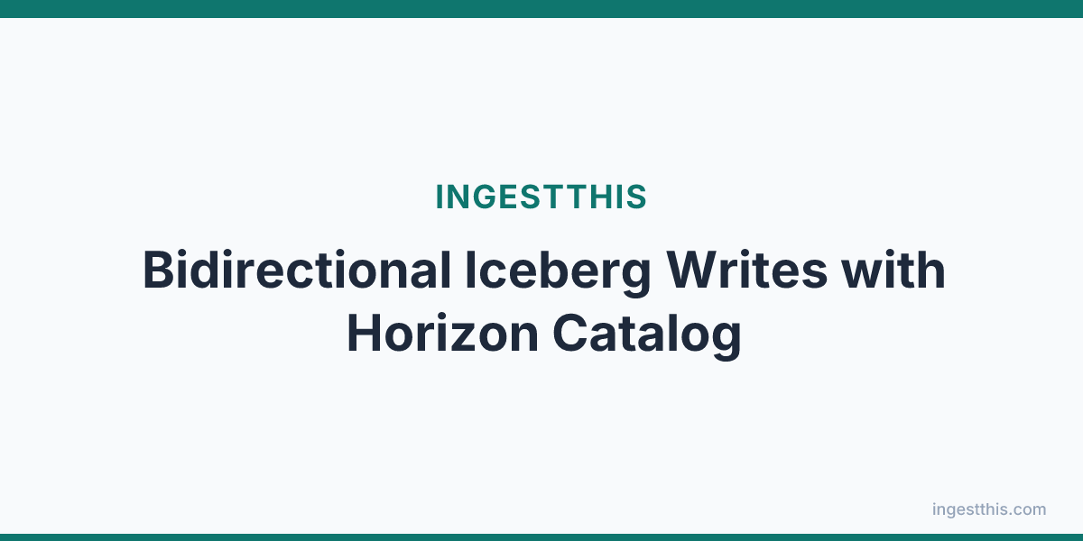 Bidirectional Iceberg Writes with Horizon Catalog