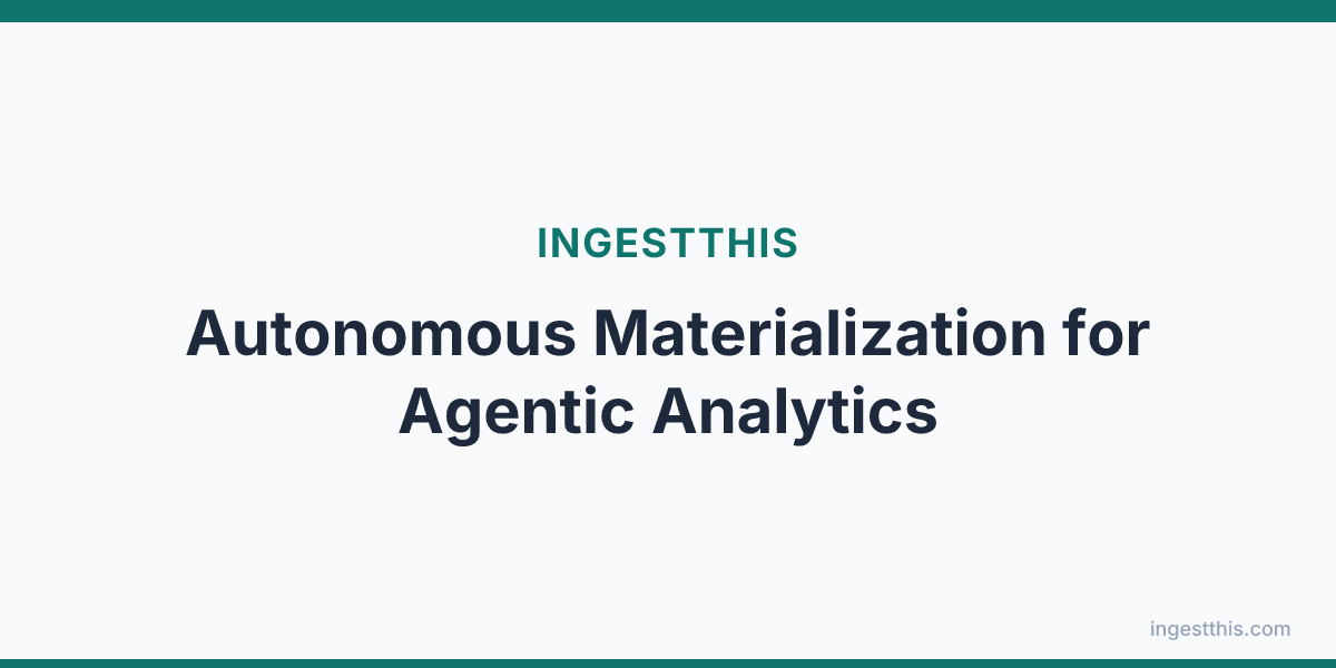 Autonomous Materialization for Agentic Analytics