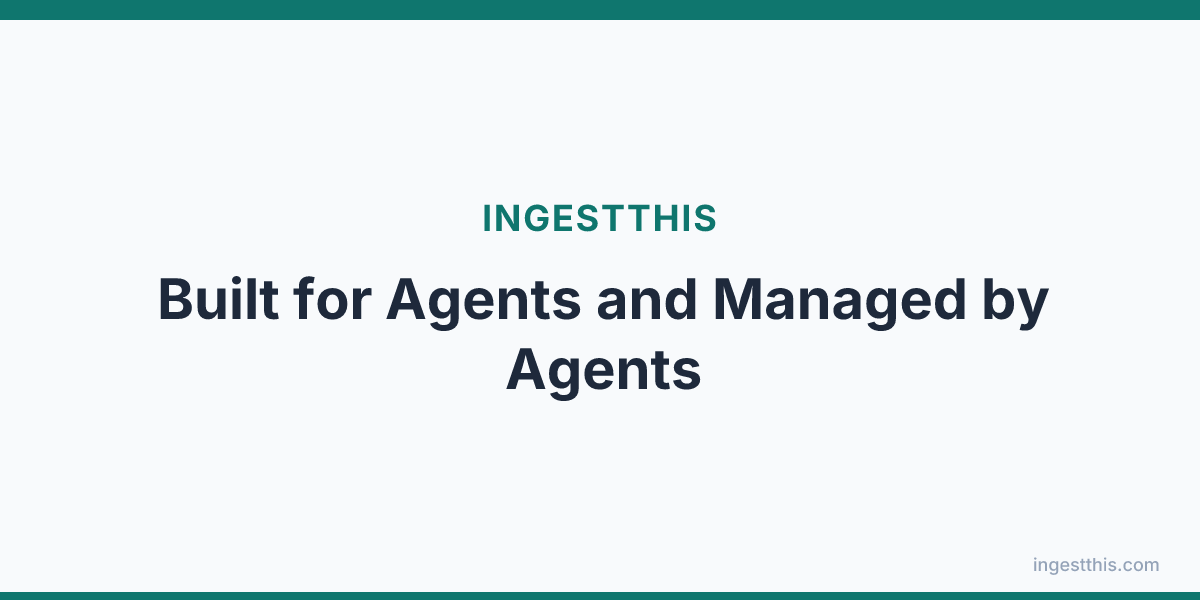 Built for Agents and Managed by Agents