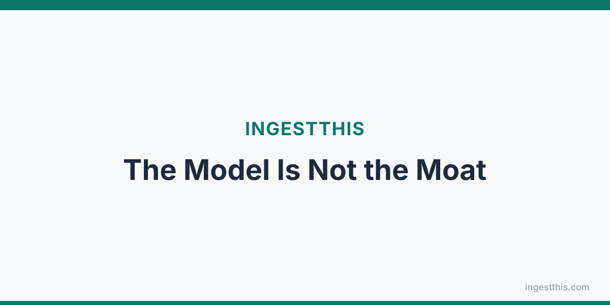 The Model Is Not the Moat