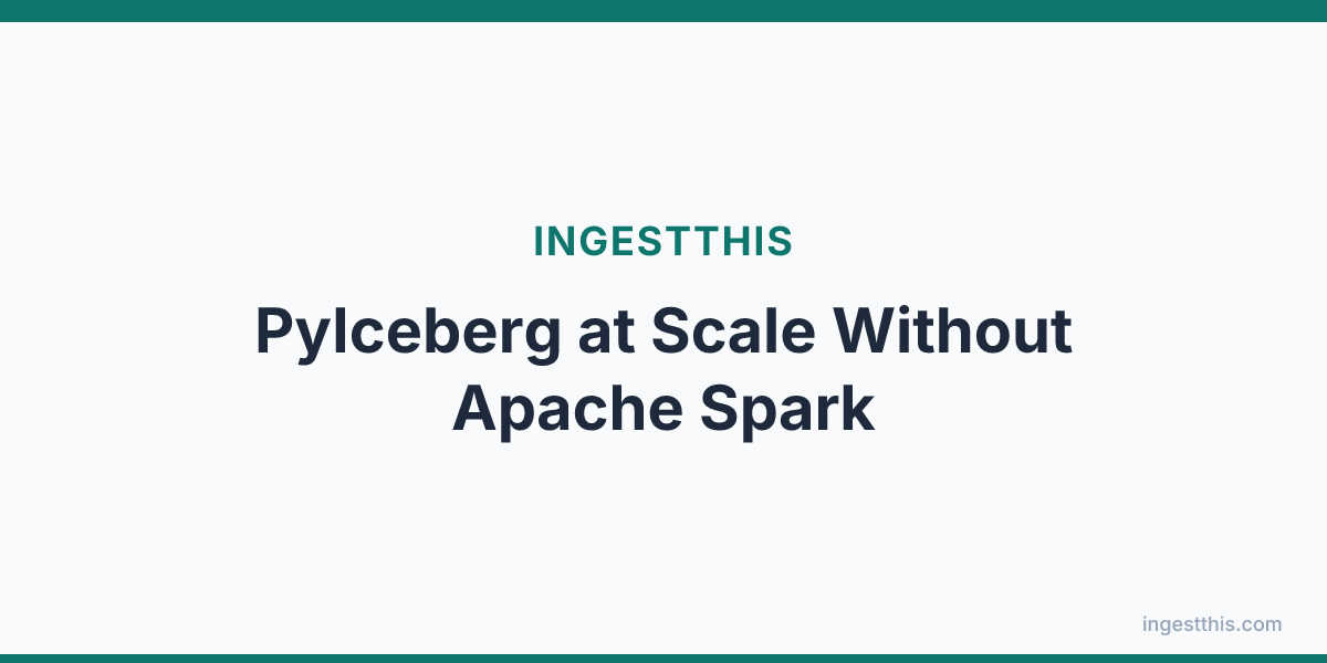 PyIceberg at Scale Without Apache Spark