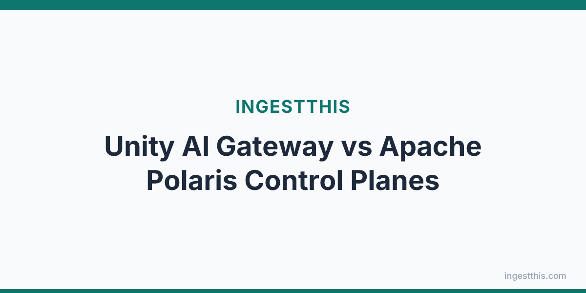 Unity AI Gateway vs Apache Polaris Control Planes
