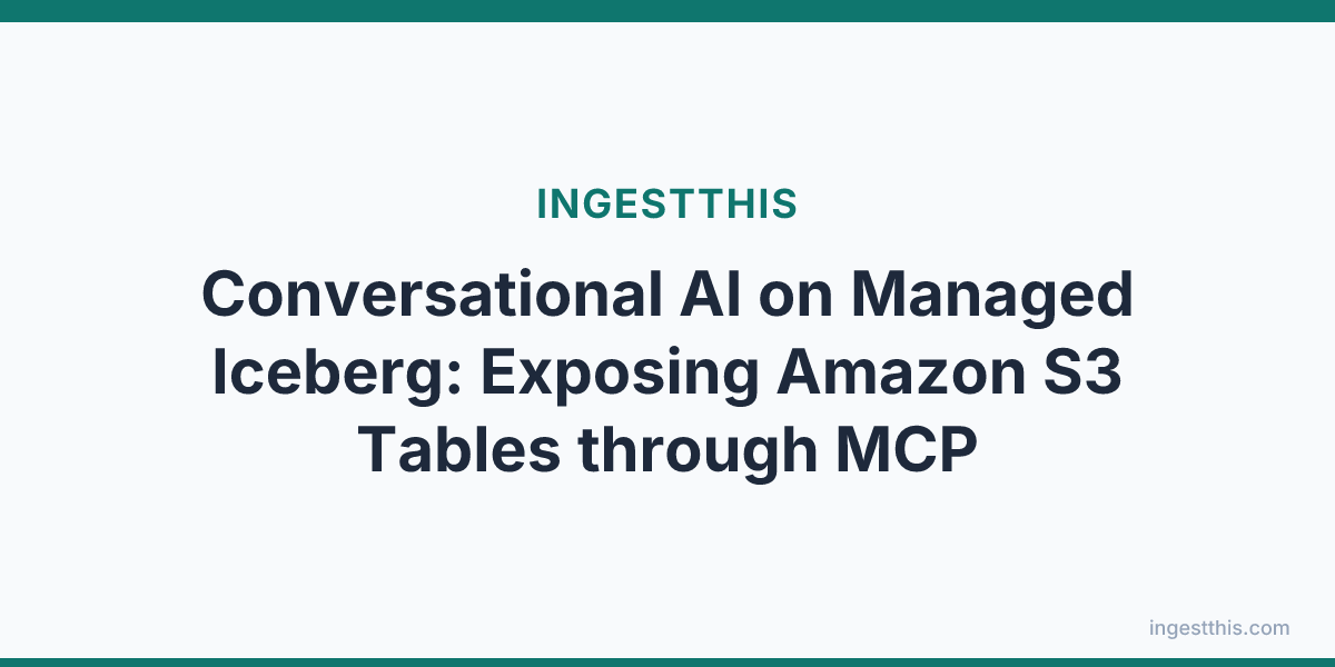 Conversational AI on Managed Iceberg: Exposing Amazon S3 Tables through MCP