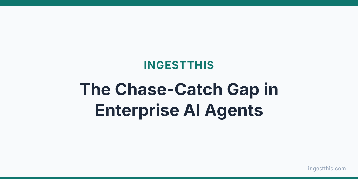 The Chase-Catch Gap in Enterprise AI Agents