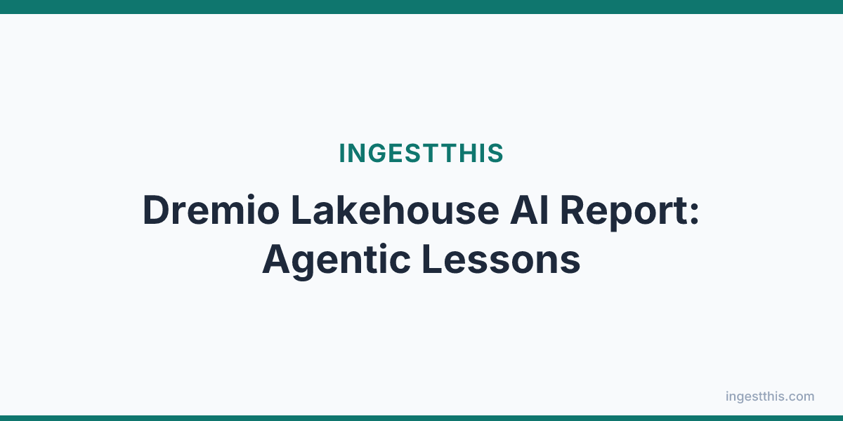 Dremio Lakehouse AI Report: Agentic Lessons