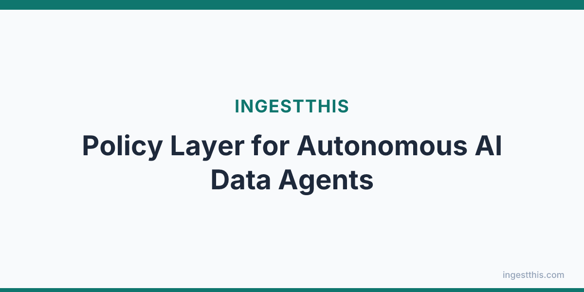 Policy Layer for Autonomous AI Data Agents