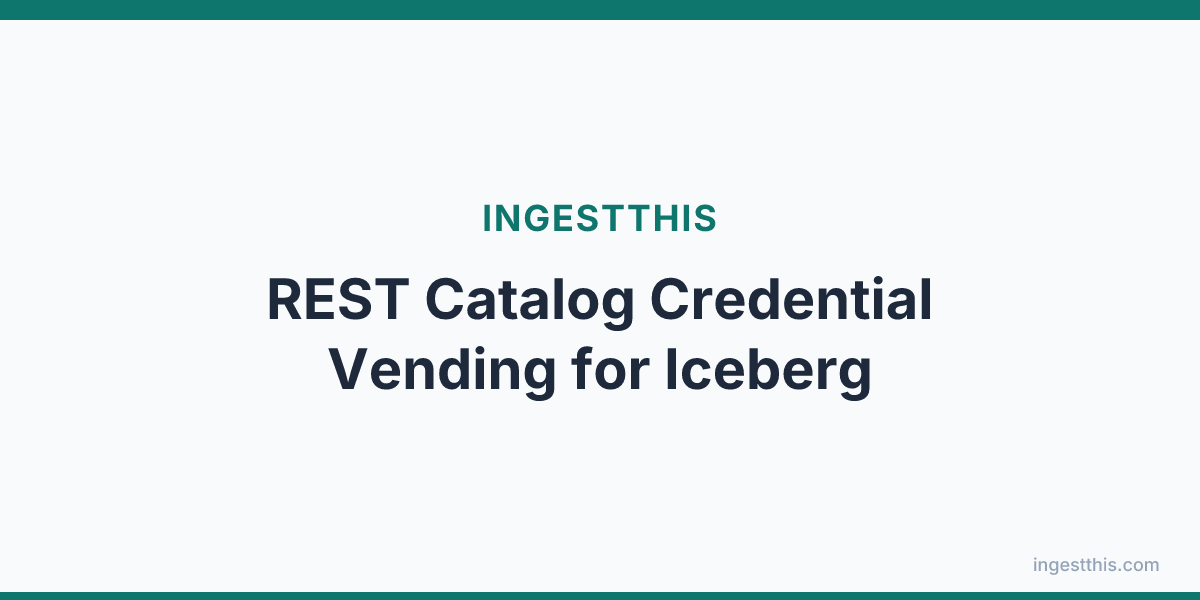 REST Catalog Credential Vending for Iceberg