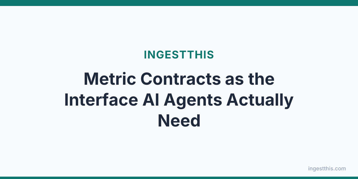 Metric Contracts as the Interface AI Agents Actually Need