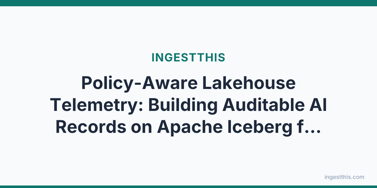 Policy-Aware Lakehouse Telemetry: Building Auditable AI Records on Apache Iceberg for the EU AI Act Era