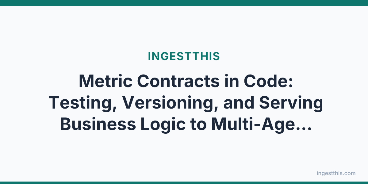 Metric Contracts in Code: Testing, Versioning, and Serving Business Logic to Multi-Agent Systems