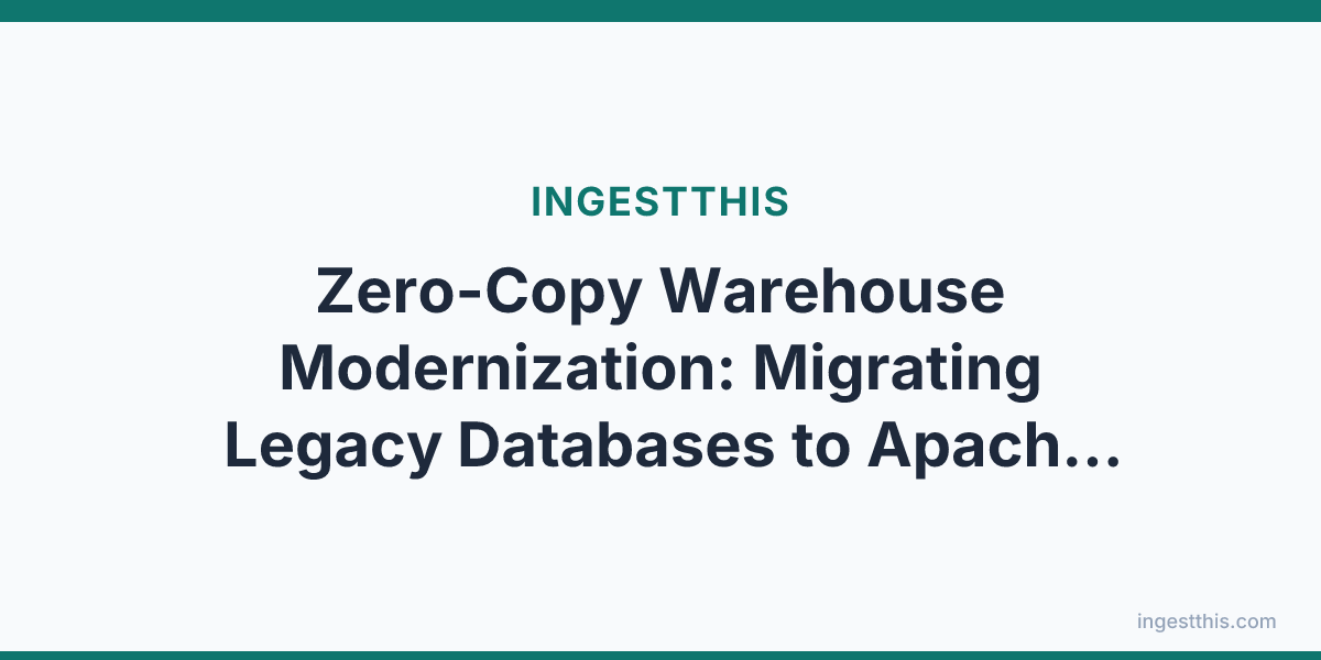 Zero-Copy Warehouse Modernization: Migrating Legacy Databases to Apache Iceberg Without Downtime