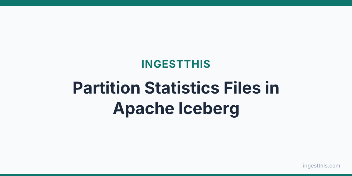 Partition Statistics Files in Apache Iceberg